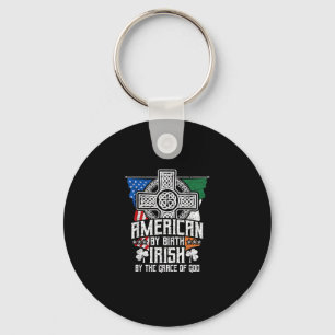 American By Birth Irish By The Grace Of God High C Key Ring