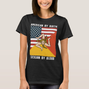 American by Birth Sicilian by Blood T-Shirt