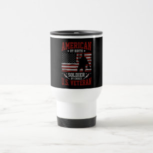 American by birth Soldier by choice  Travel Mug