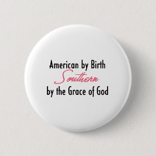 American by Birth, Southern by the Grace of God 6 Cm Round Badge
