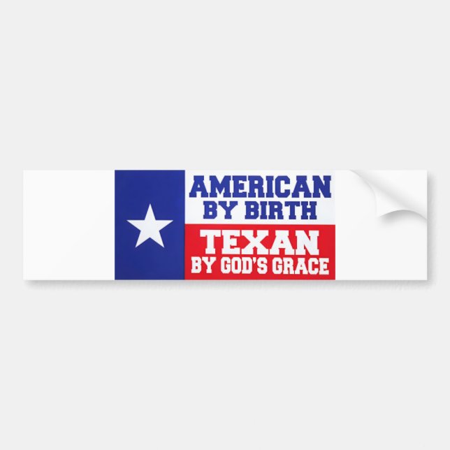 American By Birth - Texan by God's Grace Texas Bum Bumper Sticker (Front)