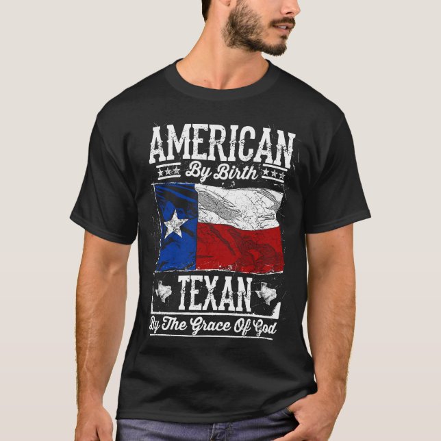 American By Birth. Texan By The Grace Of God T-Shirt (Front)
