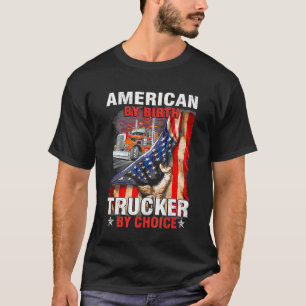 American By Birth Trucker By Choices Truck USA Fla T-Shirt