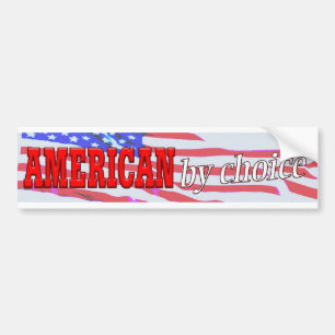 American By Choice Bumper Sticker
