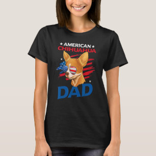 American Chihuahua Dad Usa Flag Patriotic 4th Of J T-Shirt