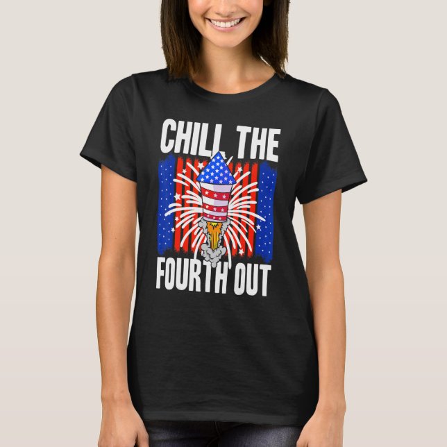 American Chill The Fourth Out Usa 4th Of July Clas T-Shirt (Front)
