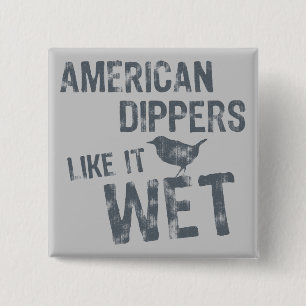 American Dippers Like It Wet 15 Cm Square Badge