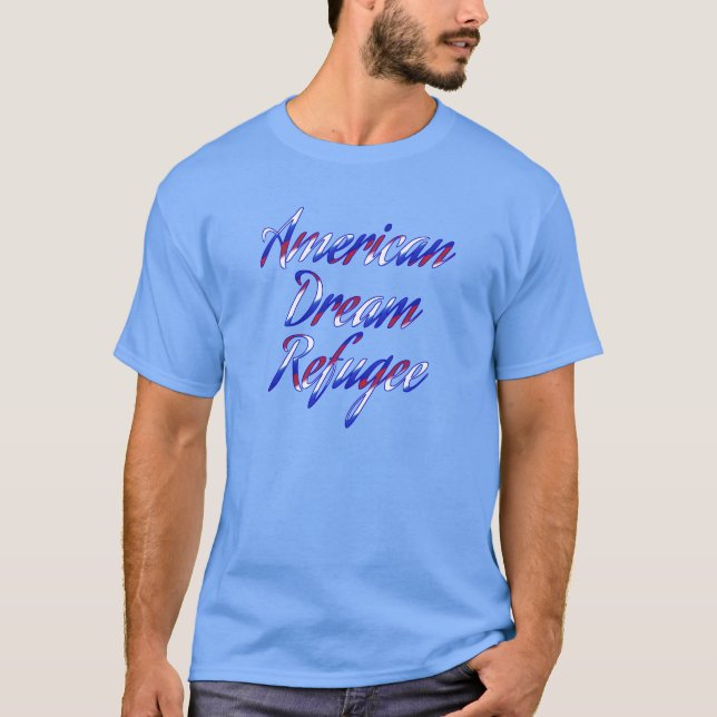 American Dream Refugee T-Shirt (Front)
