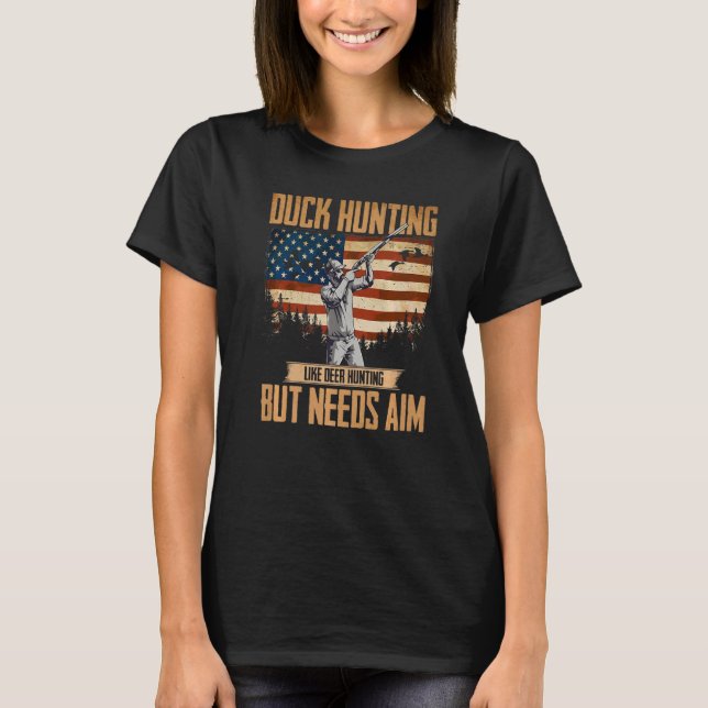 American Duck Hunter Duck Hunting Needs Aim USA   T-Shirt (Front)