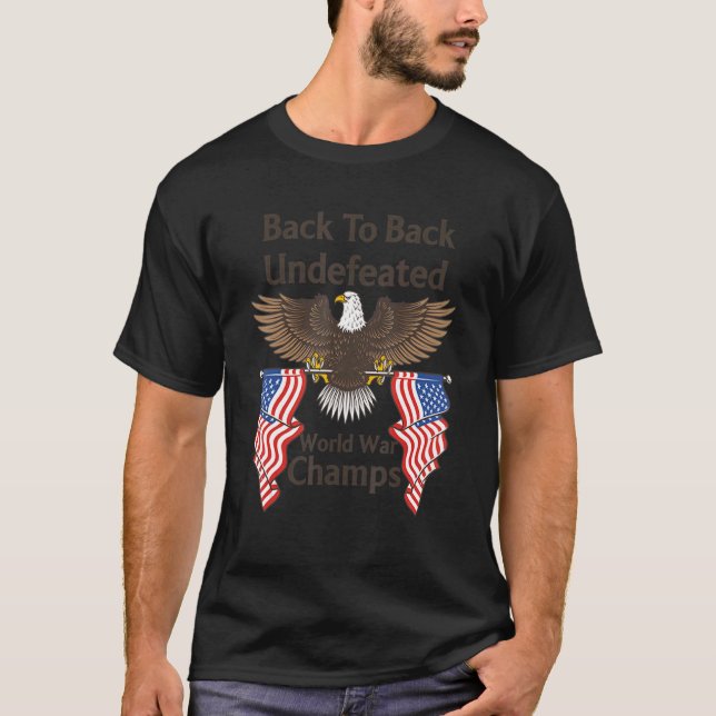 American Eagle Flag Back To Back Undefeated World  T-Shirt (Front)