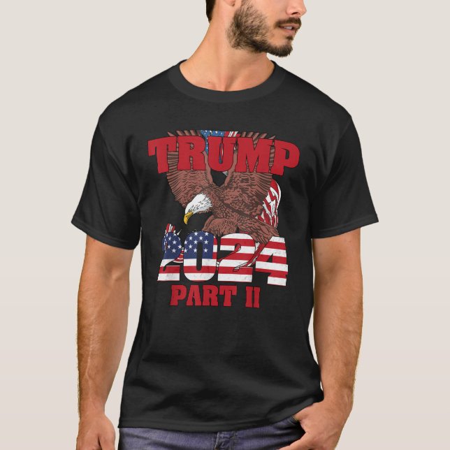 American Eagle Flag Trump Part II Trump 2024 T Shi T-Shirt (Front)