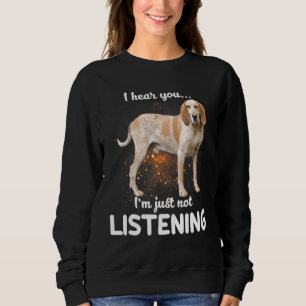 American English Coonhound Dog I Hear You Not List Sweatshirt