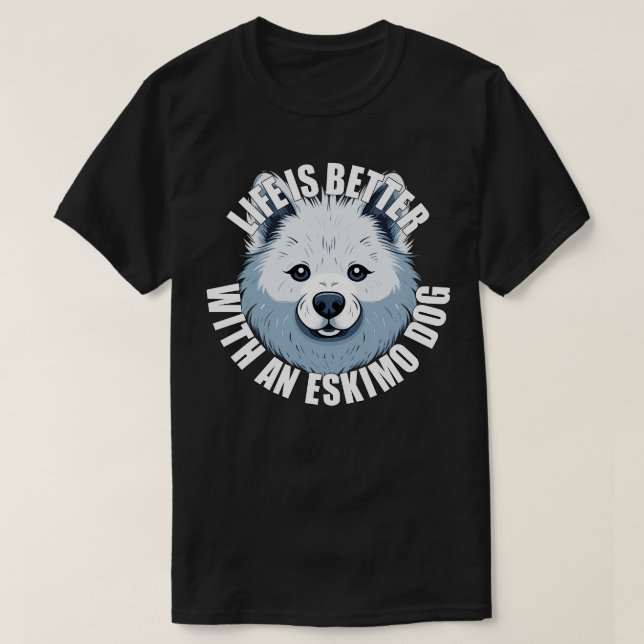 American Eskimo Dog Life is Better With A Dog Happ T-Shirt (Design Front)