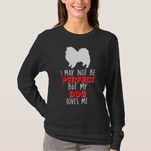 American Eskimo Spitz I May Not Be Perfec T-Shirt