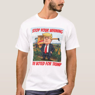 American Farmers Stop Whining You Voted For Trump T-Shirt