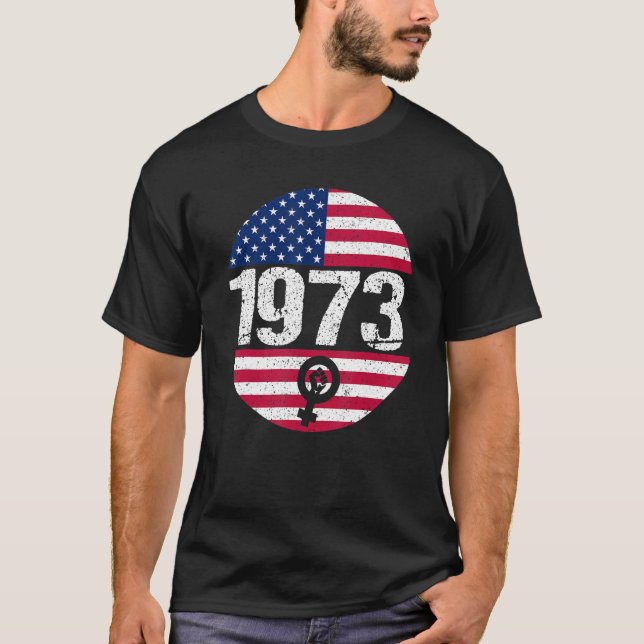 American Flag 1973 Protect Pro Roe Feminism Pro Ch T-Shirt (Front)
