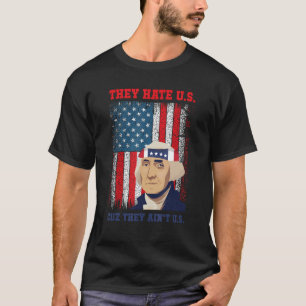 American Flag 4th of July hey Hate Us Cuz They Ain T-Shirt