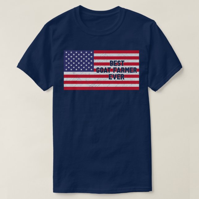 American Flag Best Goat Farmer Ever Patriotic Four T-Shirt (Design Front)