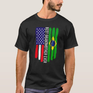 American Flag & Brazil Flag Best Grandmother Ever  T-Shirt