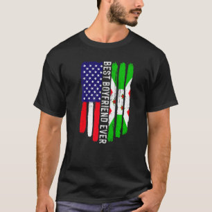 American Flag & Burundi Flag Best Boyfriend Ever F T-Shirt