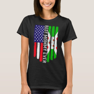 American Flag & Burundi Flag Best Mummy Ever Famil T-Shirt