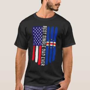 American Flag & Cabo Verde Flag Best Single Dad Ev T-Shirt