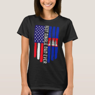 American Flag & Cambodia Flag Best Single Dad Ever T-Shirt