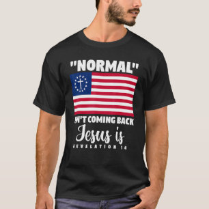 American Flag Christian Normal Isn't Coming Back J T-Shirt