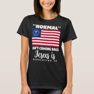 American Flag Christian Normal Isn't Coming Back J T-Shirt