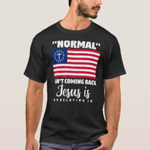 American Flag Christian Normal Isn't Coming Back J T-Shirt