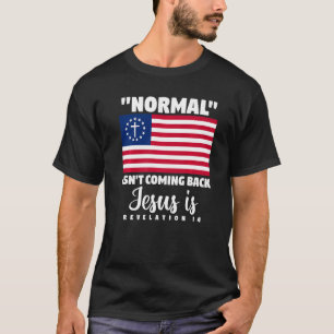 American Flag Christian Normal Isn't Coming Back J T-Shirt