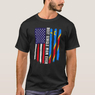 American Flag & Congo Flag Best Single Mum Ever Fa T-Shirt