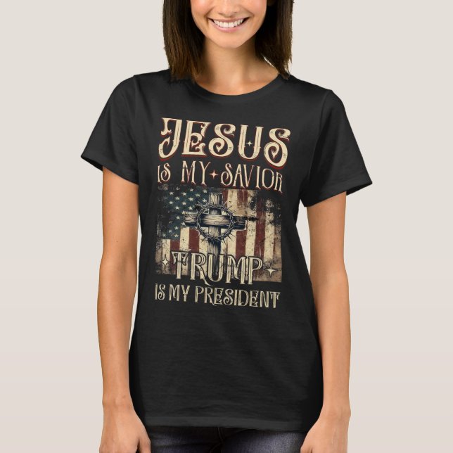 American Flag Cross Jesus Is My Saviour Trump Is M T-Shirt (Front)