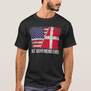 American Flag & Denmark Flag Best Boyfriend Ever F T-Shirt