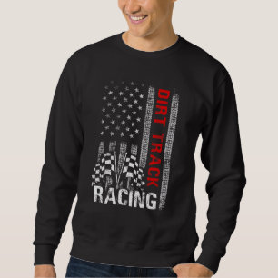 American Flag Dirt Track Racing Car Bike Driver Ra Sweatshirt