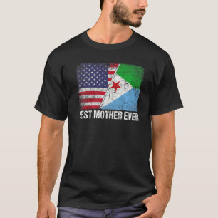 American Flag & Djibouti Flag Best Mother Ever Fam T-Shirt