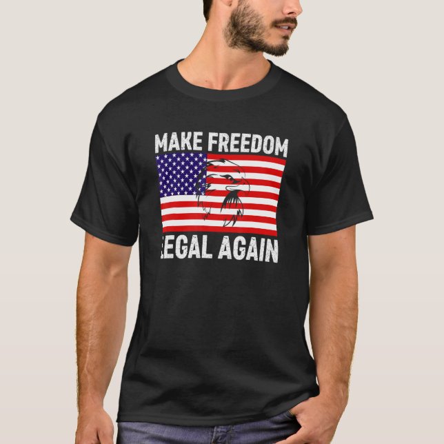 American Flag Eagle Usa Make Freedom Legal Again T-Shirt (Front)