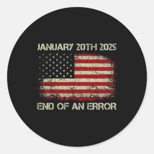 American Flag End Of An Error January 20th 2025  Classic Round Sticker