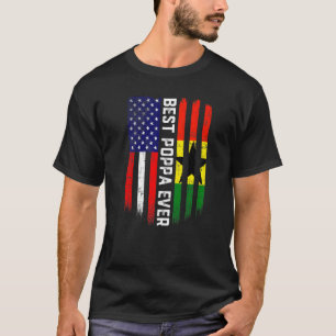 American Flag & Ghana Flag Best Poppa Ever Family T-Shirt