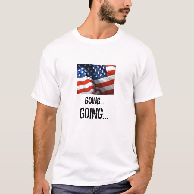 AMERICAN FLAG GOING... T-Shirt (Front)