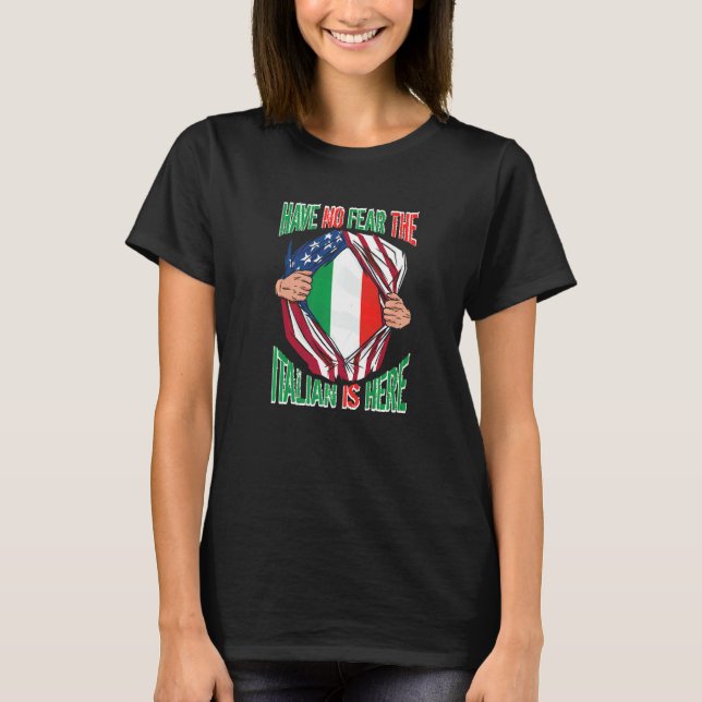 American Flag Have No Fear The Italian Is Here Ita T-Shirt (Front)
