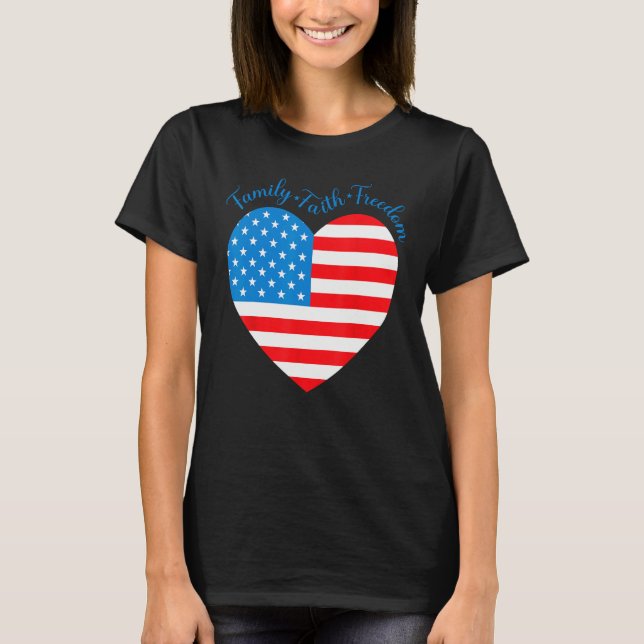 American Flag Heart Faith Family Freedom 4th Of Ju T-Shirt (Front)