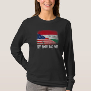 American Flag & Hungary Flag Best Single Dad Ever T-Shirt
