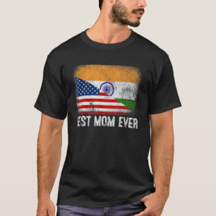 American Flag & India Flag Best Mum Ever Family T-Shirt