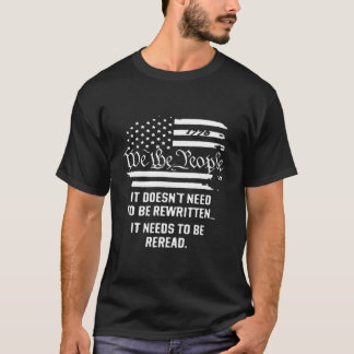 American Flag It Needs To Be Reread We The People  T-Shirt