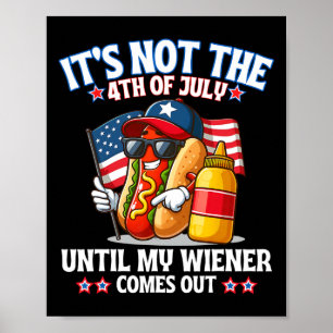 American Flag It's Not The 4th Of July Until My We Poster