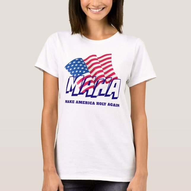 American Flag MAHA MAKE AMERICA HOLY AGAIN T-Shirt (Front)