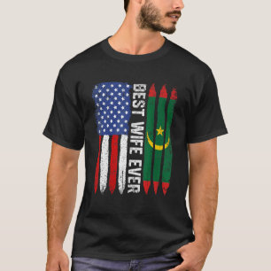American Flag & Mauritania Flag Best Wife Ever Fam T-Shirt