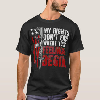 American Flag My Rights Don't End Where Your Feeli T-Shirt
