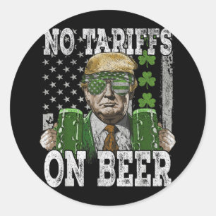 American Flag No Tariffs On Beer Funny St Patricks Classic Round Sticker